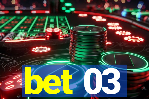 bet 03